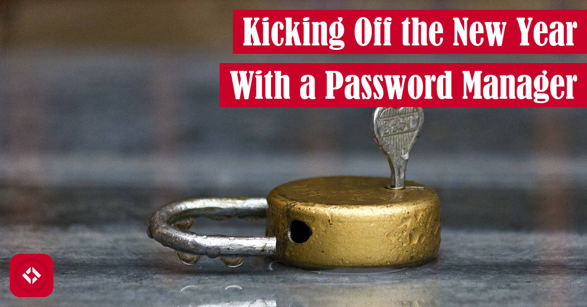Kicking Off the New Year With a Password Manager Featured Image