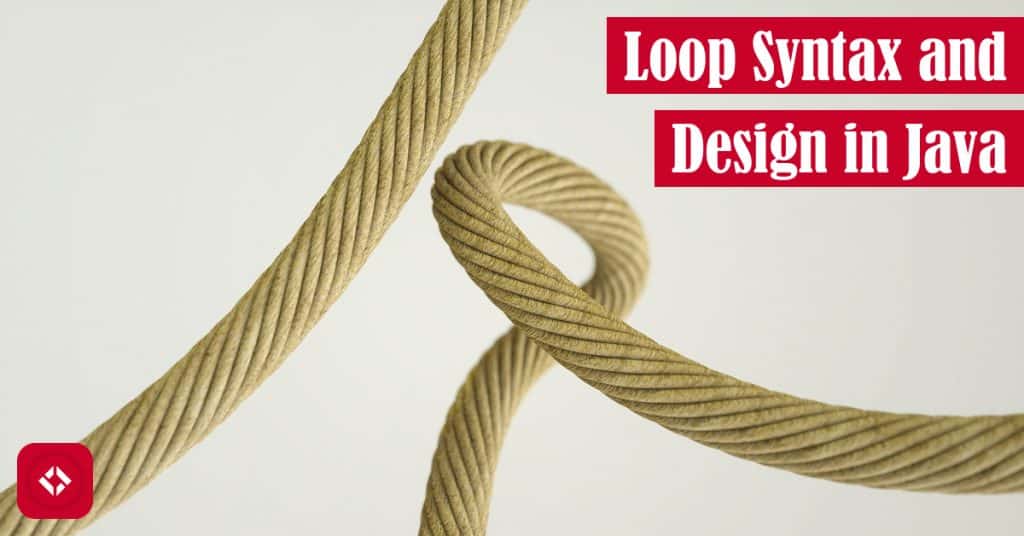 Loop Syntax and Design in Java Featured Image
