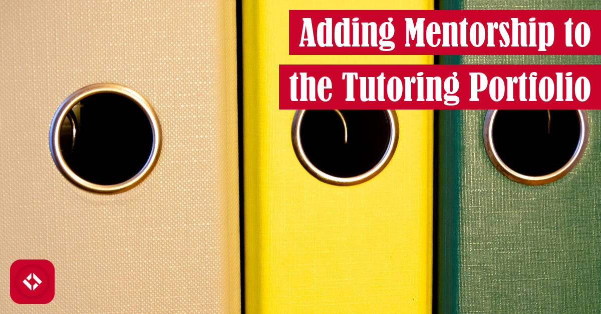 Adding Mentorship to the Tutoring Portfolio Featured Image