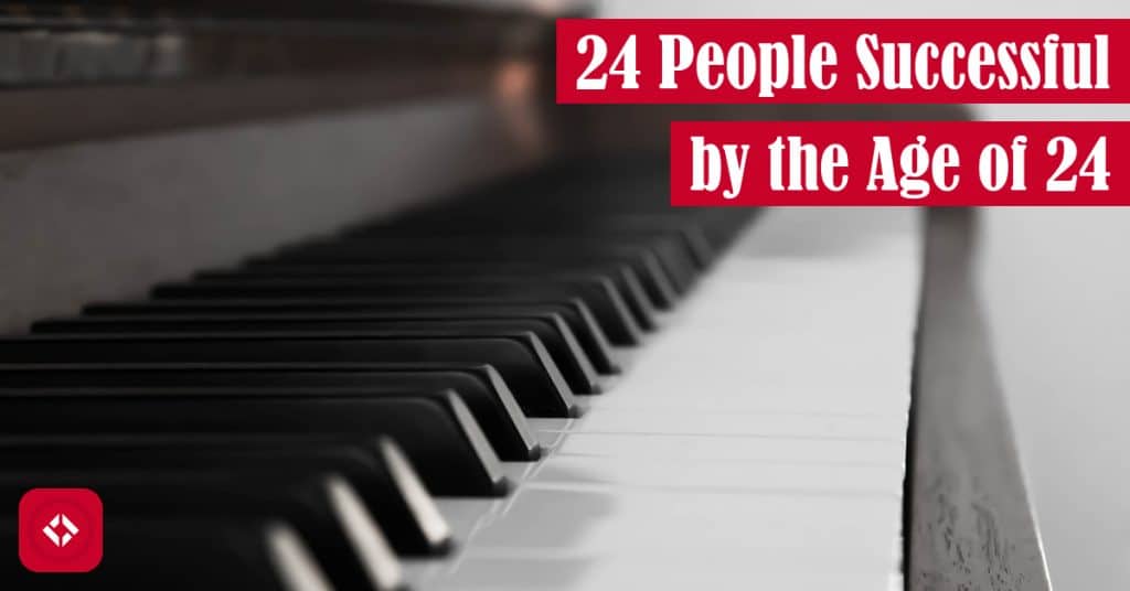 24 People Successful by the Age of 24 Featured Image