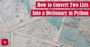 How to Convert Two Lists into a Dictionary in Python: Zip ...