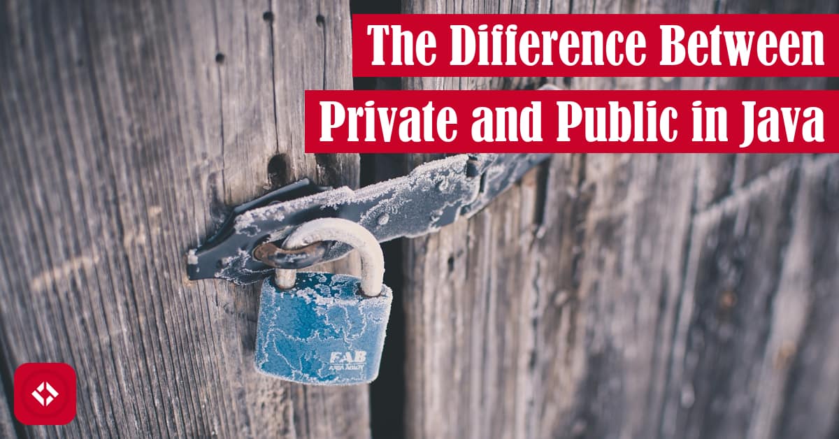 The Difference Between Private and Public in Java Featured Image