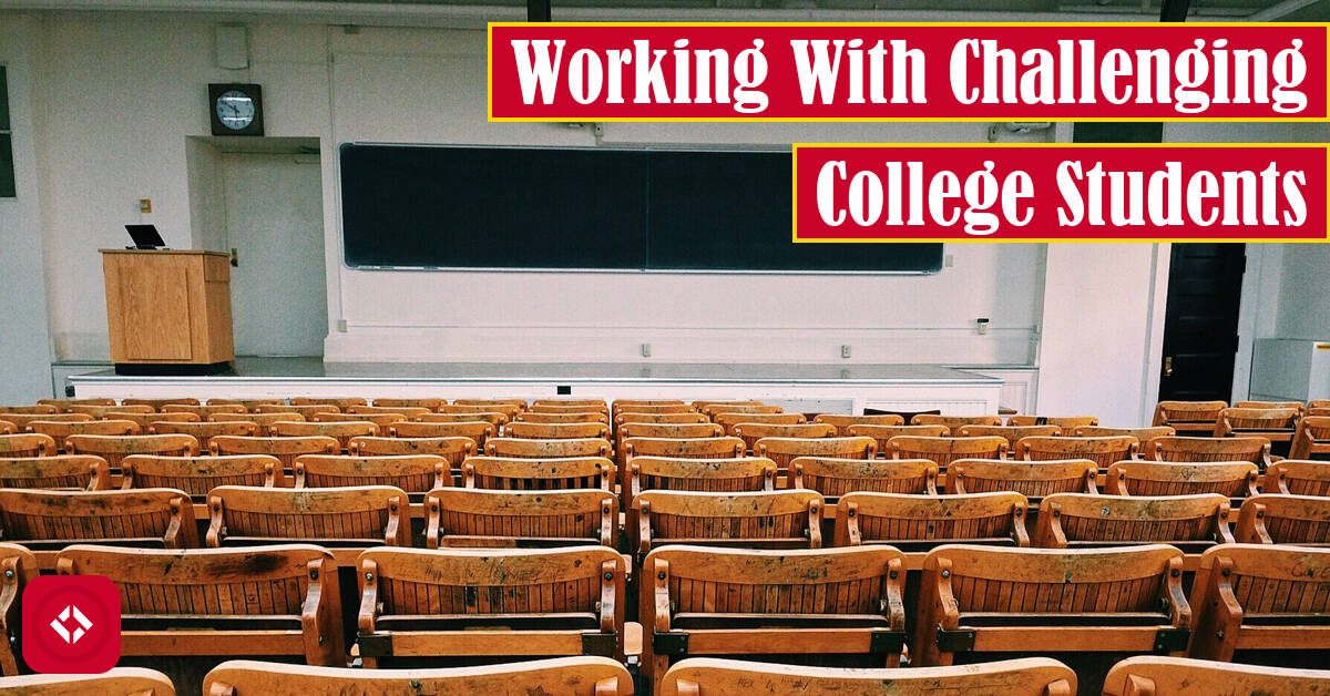 Working With Challenging College Students Featured Image