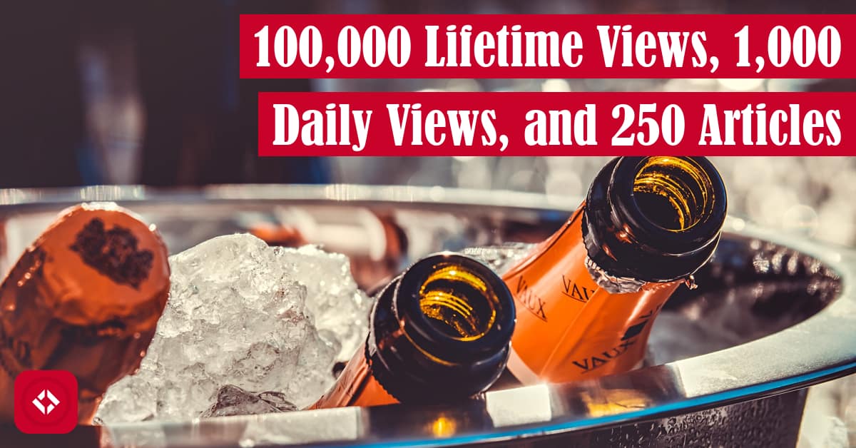 100,000 Lifetime Views, 1,000 Daily Views, and 250 Articles Featured Image