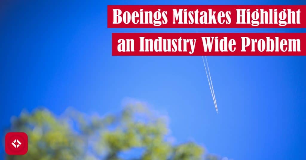 Boeing's Mistakes Highlight an Industry-Wide Problem Featured Image