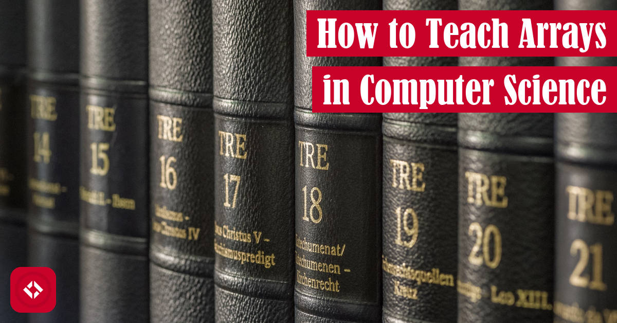 How to Teach Arrays in Computer Science Featured Image