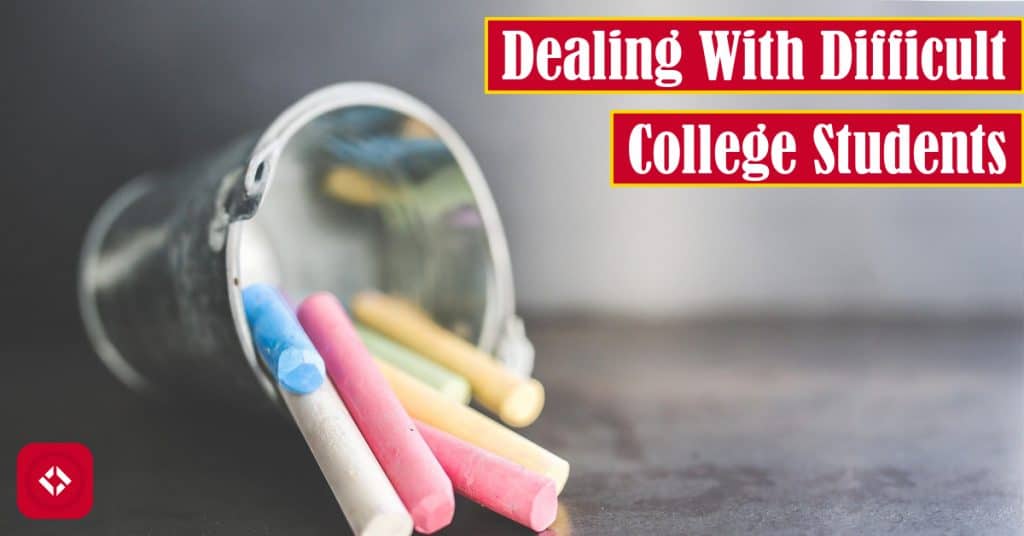 Dealing With Difficult College Students Featured Image