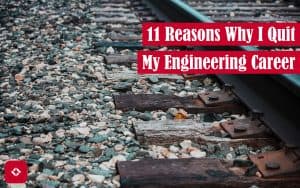 11 Reasons Why I Quit My Engineering Career Featured Image