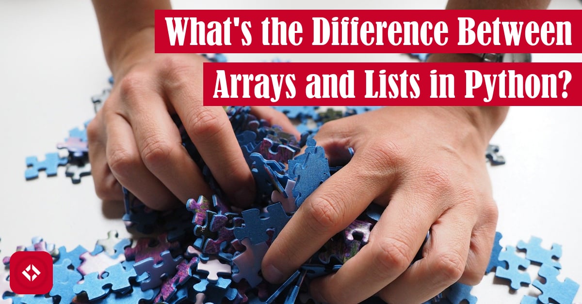 What's the Difference Between Arrays and Lists in Python? Featured Image