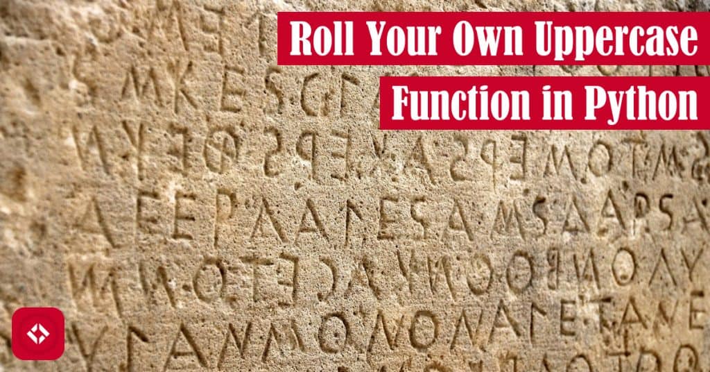 Roll Your Own Uppercase Function in Python Featured Image