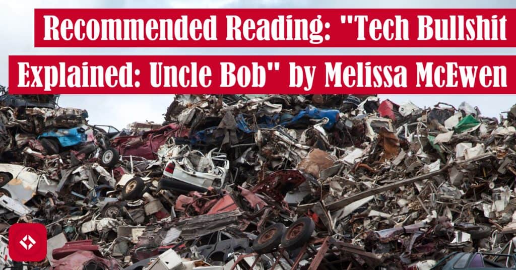 Recommended Reading: "Tech Bullshit Explained: Uncle Bob" by Melissa McEwen Featured Image