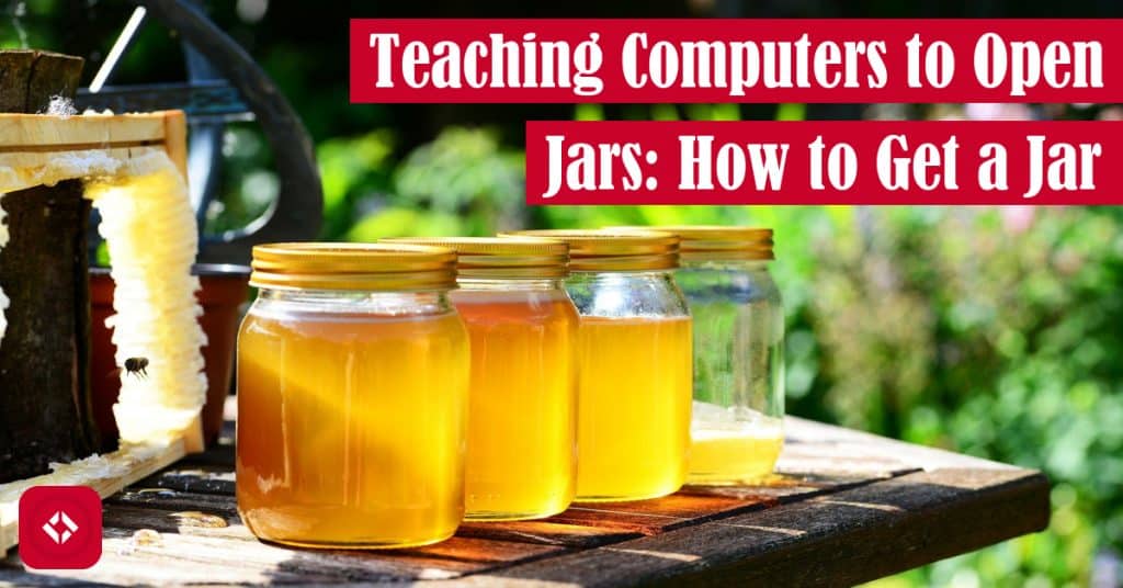 Teaching Computers to Open Jars: How to Get a Jar Featured Image