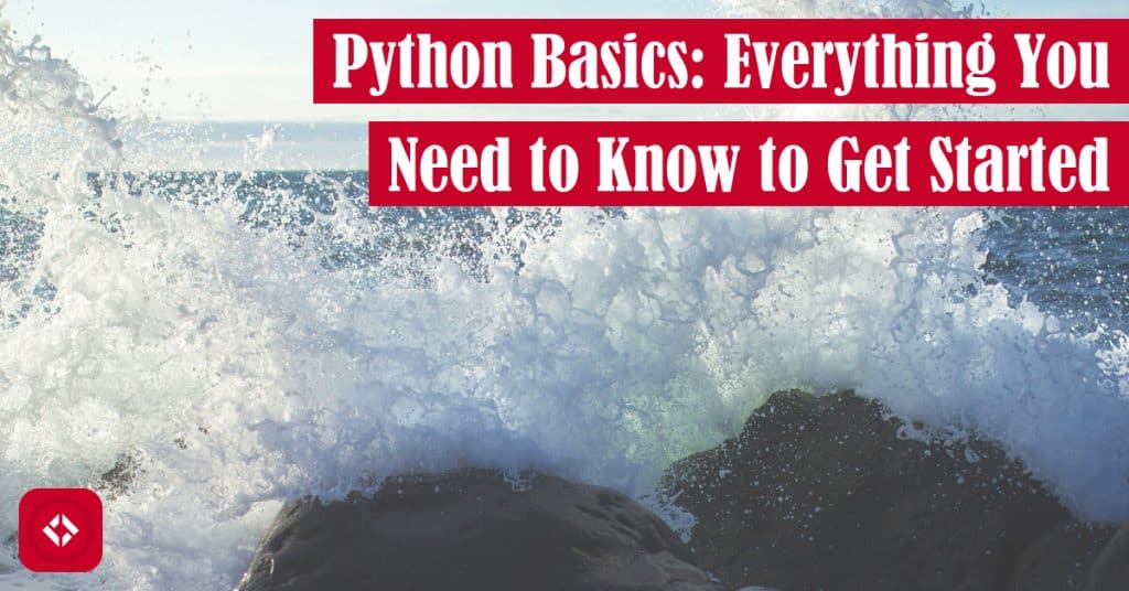 Python Basics: Everything You Need to Know to Get Started Featured Image