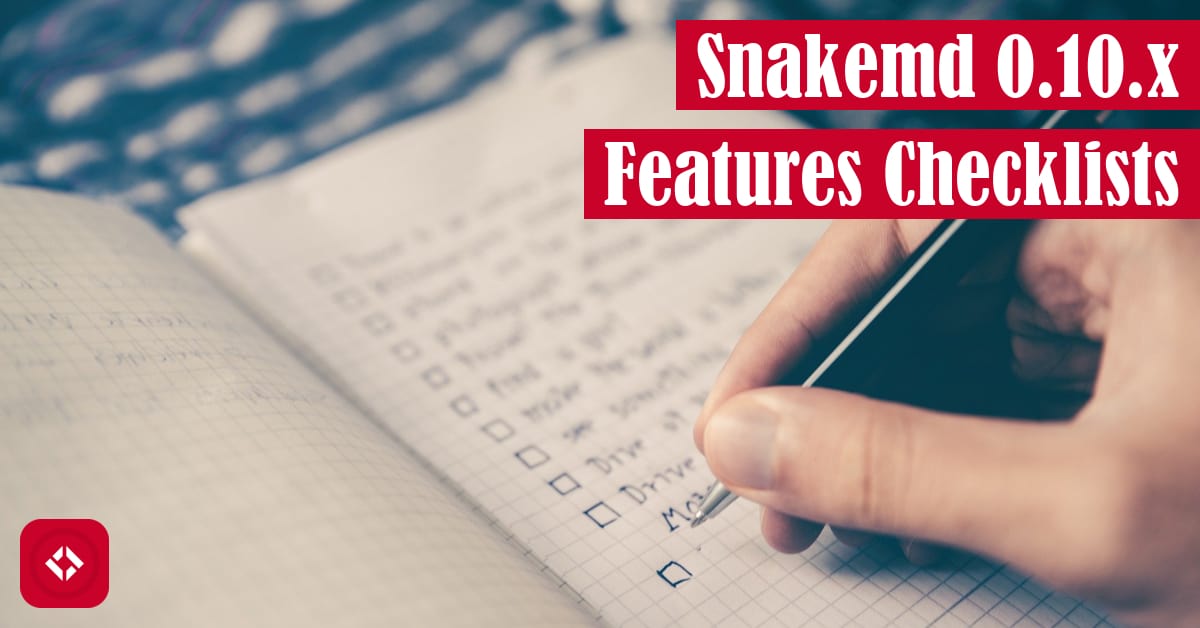 SnakeMD 0.10.x Features Checklists Featured Image