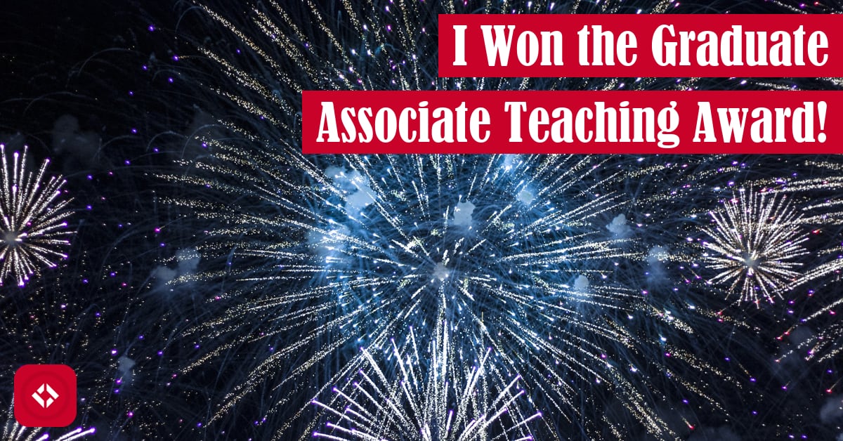I Won the Graduate Associate Teaching Award Featured Image