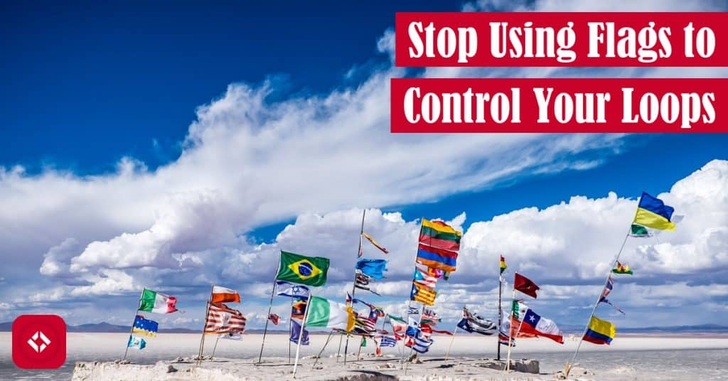 Stop Using Flags to Control Your Loops Featured Image