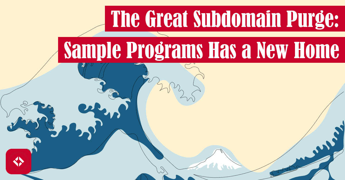The Great Subdomain Purge: Sample Programs Has a New Home Featured Image: Ocean Waves