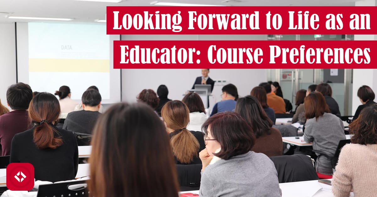 Looking Forward to Life as an Educator: Course Preferences Featured Image