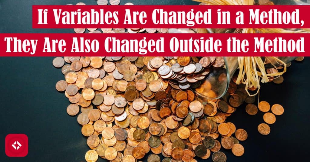 True or False: If Variables Are Changed in a Java Method, They Are Also Changed Outside the Method Featured Image