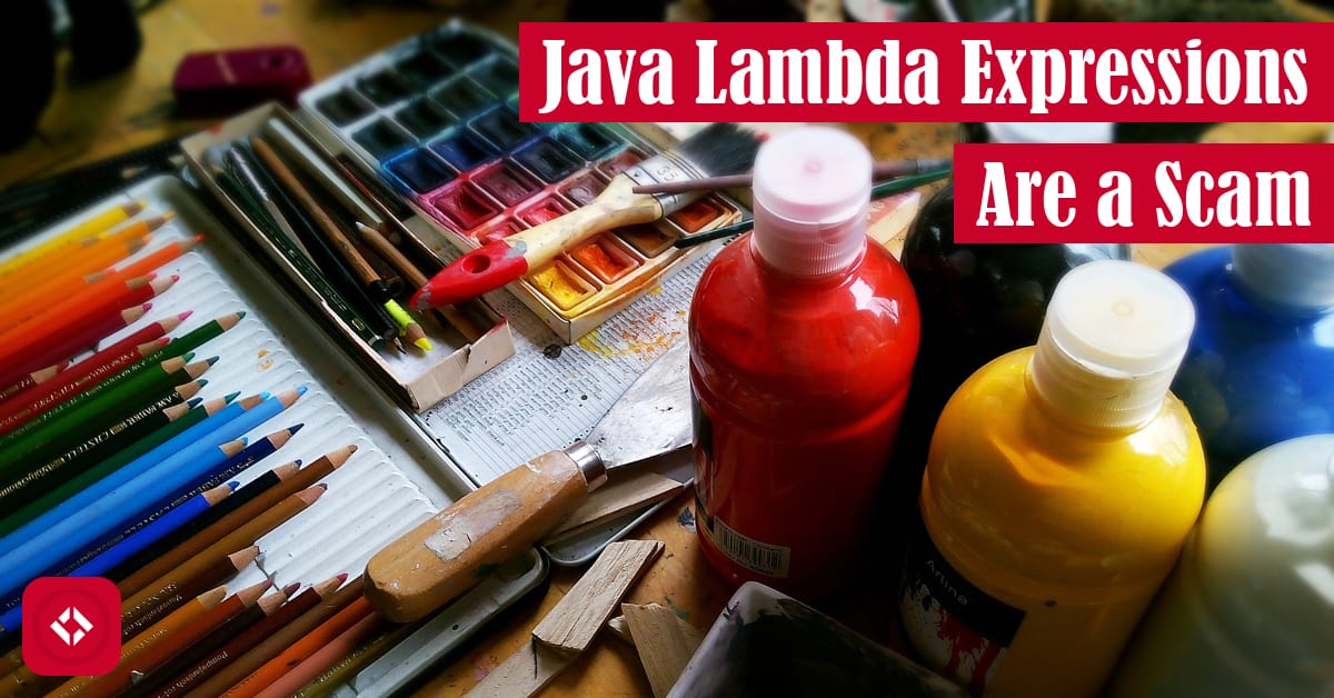 Java Lambda Expressions Are a Scam Featured Image