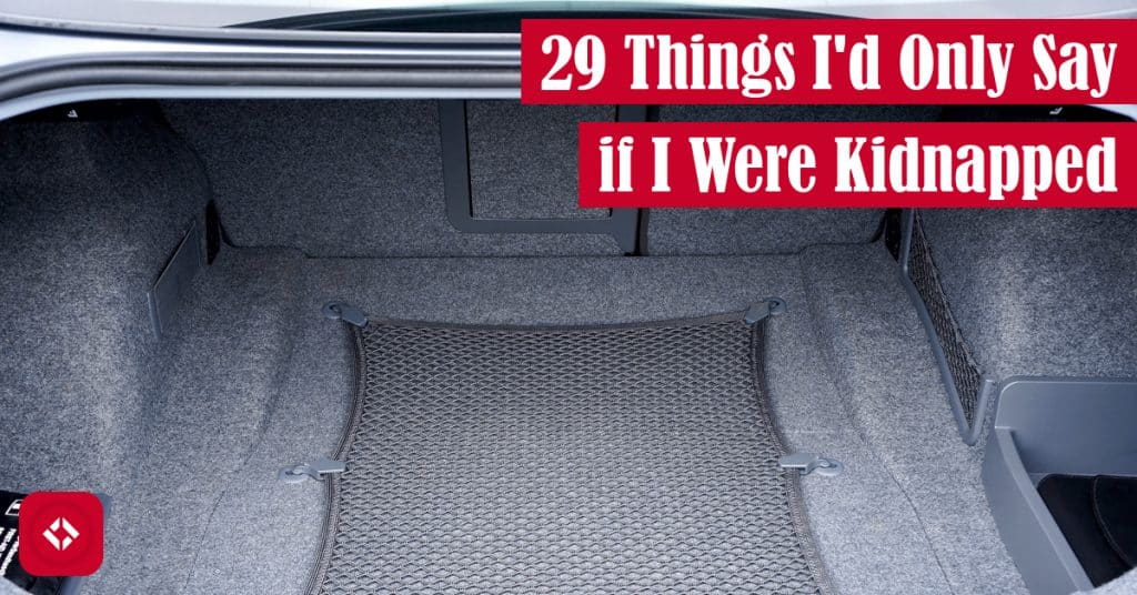29 Things I'd Only Say If I Were Kidnapped Featured Image