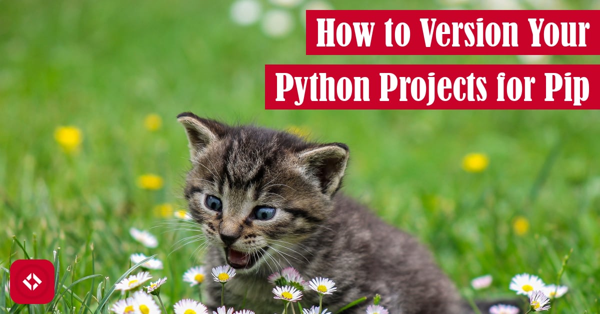 How to Version Your Python Projects for Pip Featured Image