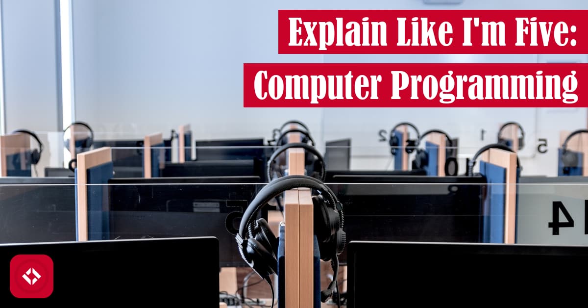 Explain Like I'm Five: Computer Programming Featured Image
