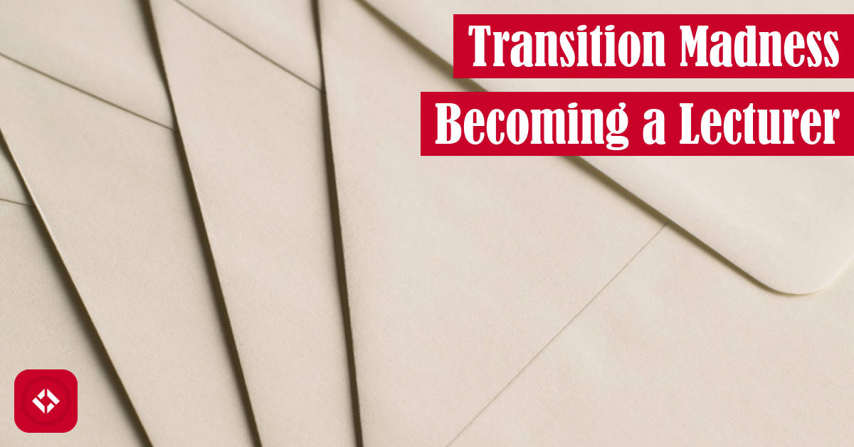 Transition Madness: Becoming a Lecturer Featured Image
