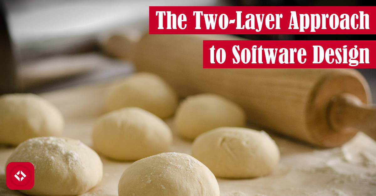 The Two-Layer Approach to Software Design Featured Image