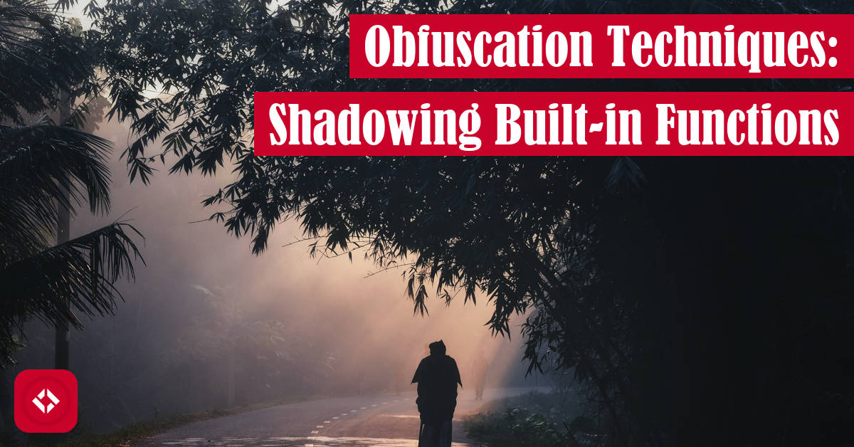 Obfuscation Techniques: Shadowing Built-in Functions Featured Image