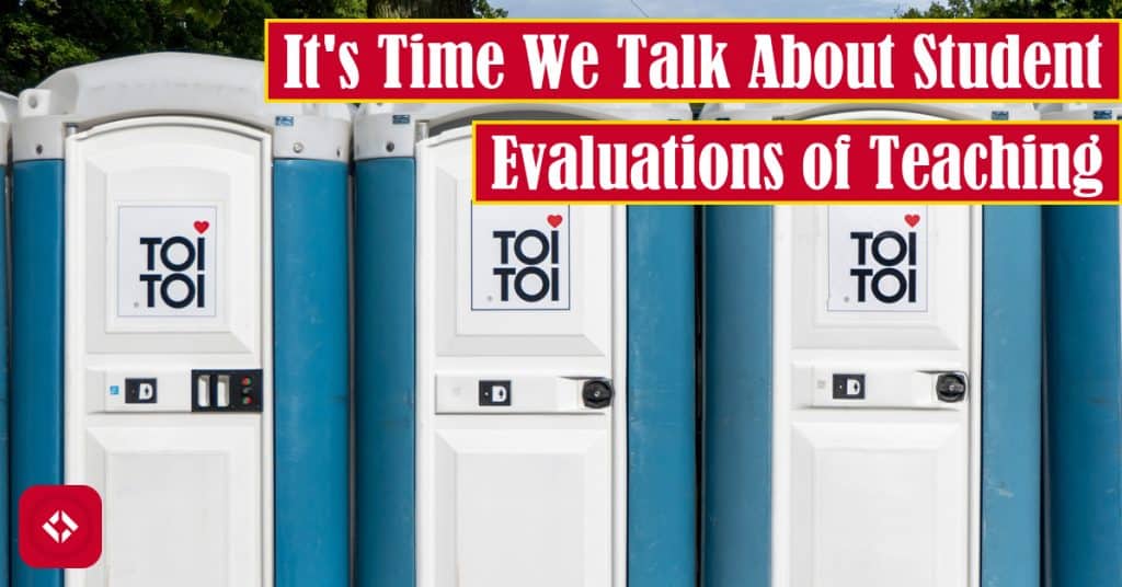 It's Time We Talk About Student Evaluations of Teaching Featured Image