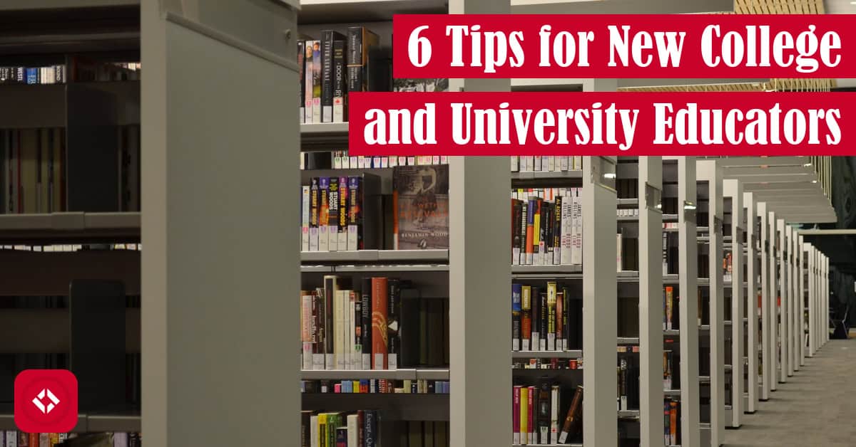 6 Tips for New College and University Educators Featured Image